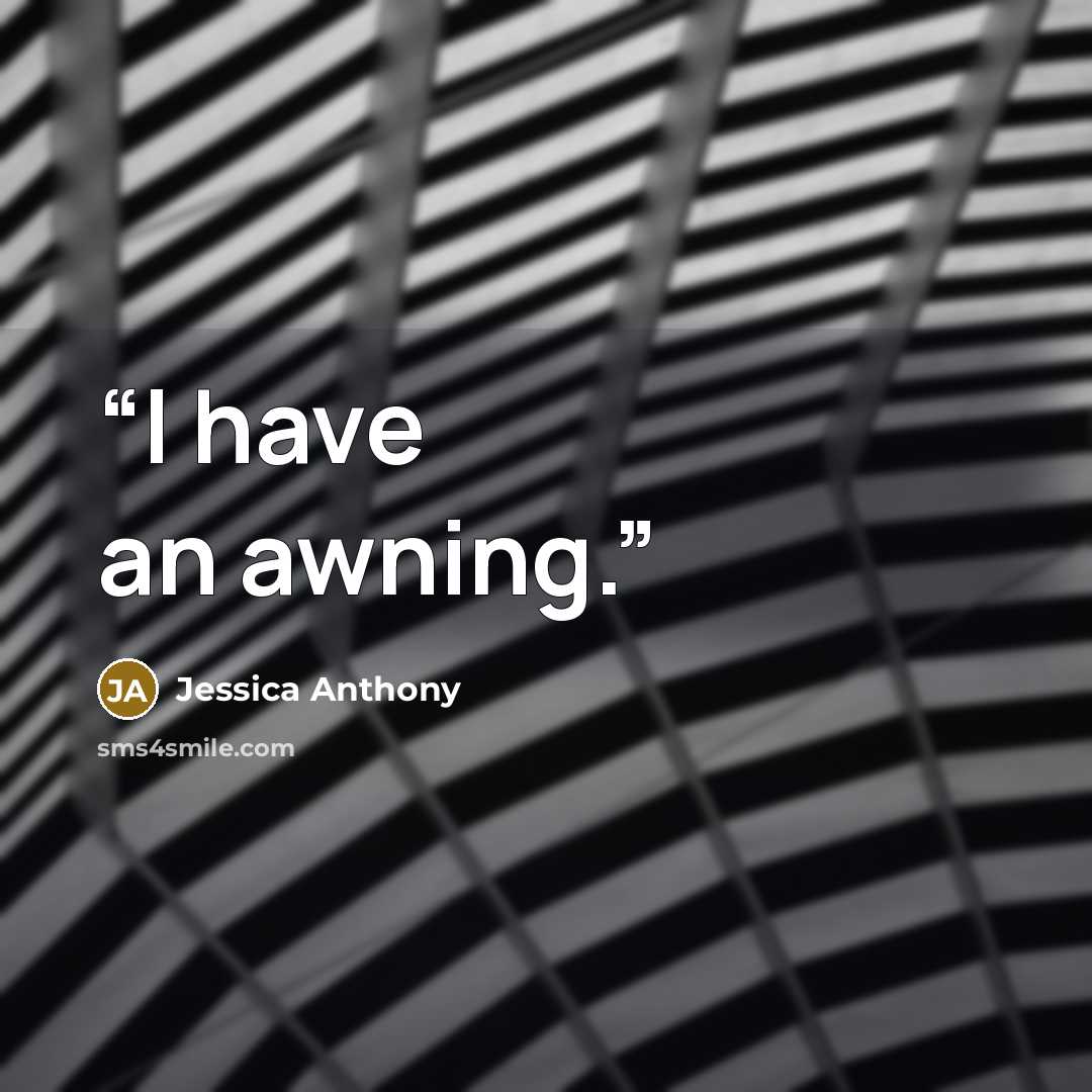 “I have an awning.” quote by Jessica Anthony