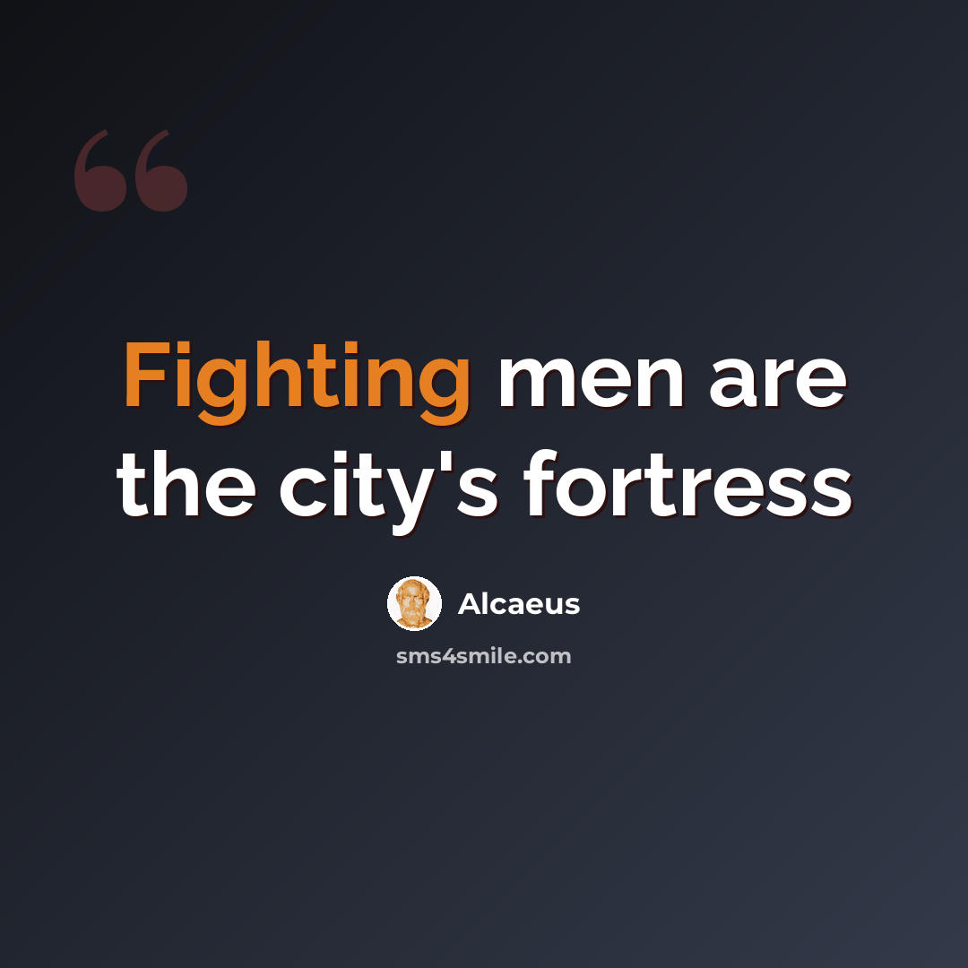 “Fighting men are the city's fortress” quote by Alcaeus