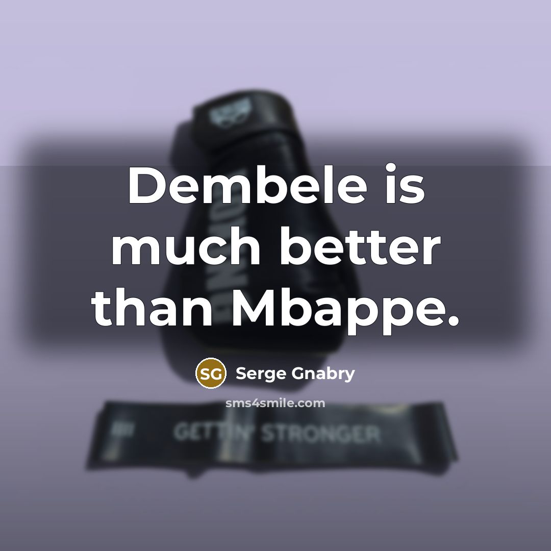 “Dembele is much better than Mbappe.” quote by Serge Gnabry
