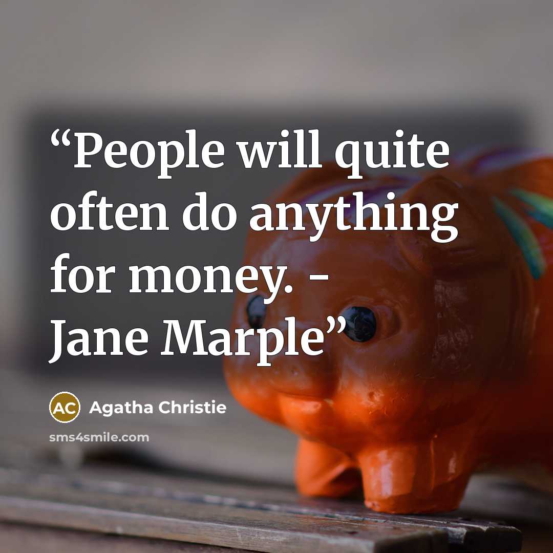 “People will quite often do anything for money. - Jane Marple” quote by Agatha Christie