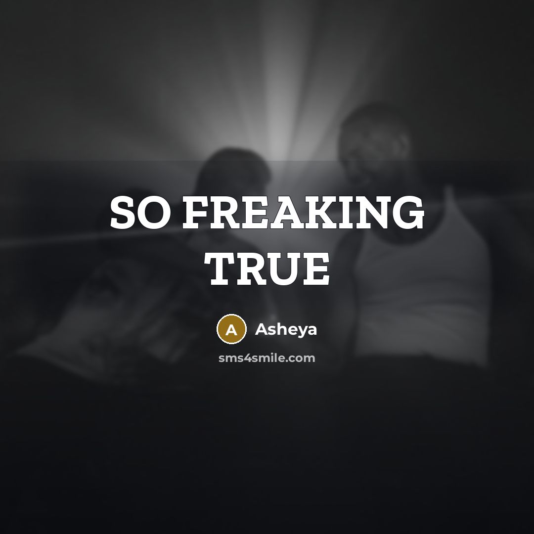 “SO FREAKING TRUE” quote by Asheya
