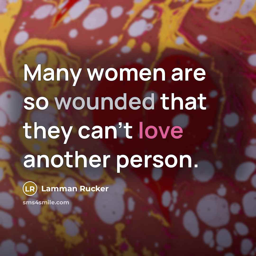 “Many women are so wounded that they can't love another person.” quote by Lamman Rucker