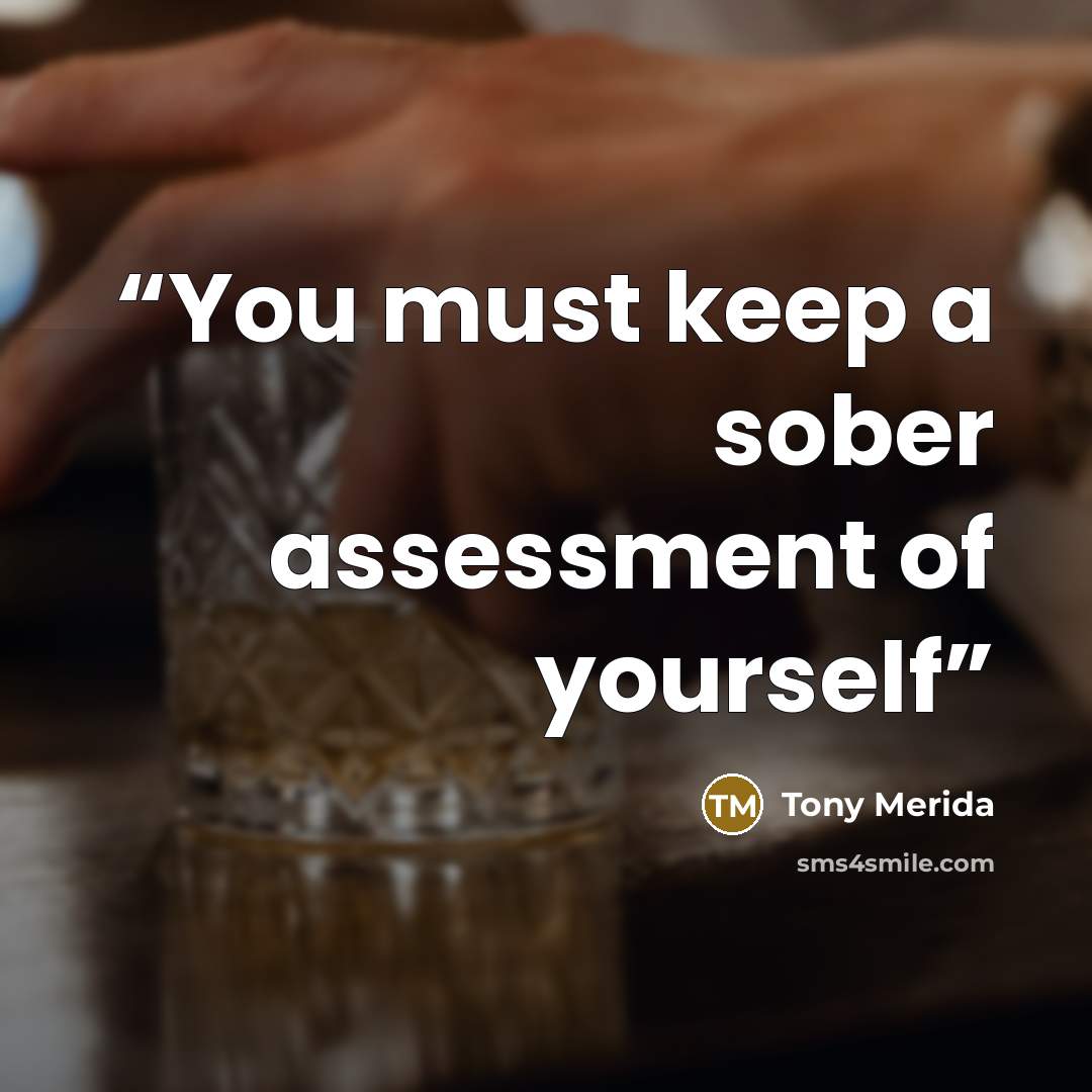 “You must keep a sober assessment of yourself” quote by Tony Merida