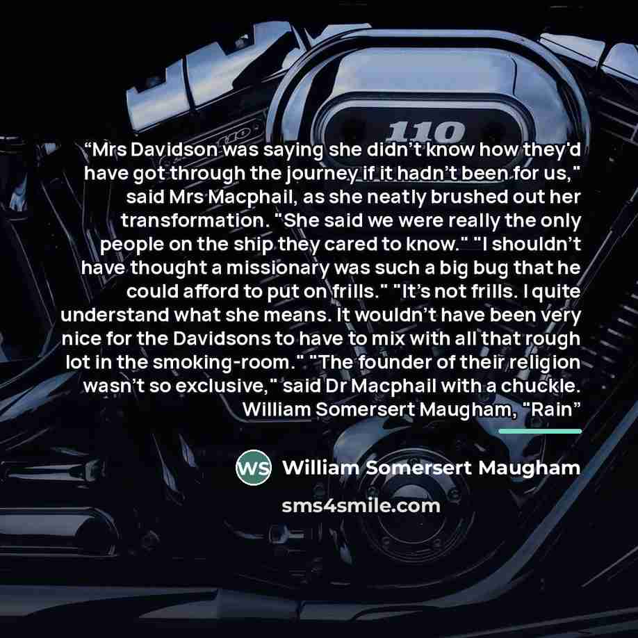 “Mrs Davidson was saying she didn't know how they'd have got through the journey if it hadn't been for us," said Mrs Macphail, as she neatly brushed out her transformation. "She said we were really the only people on the ship they cared to know." "I shouldn't have thought a missionary was such a…” quote by Anonymous