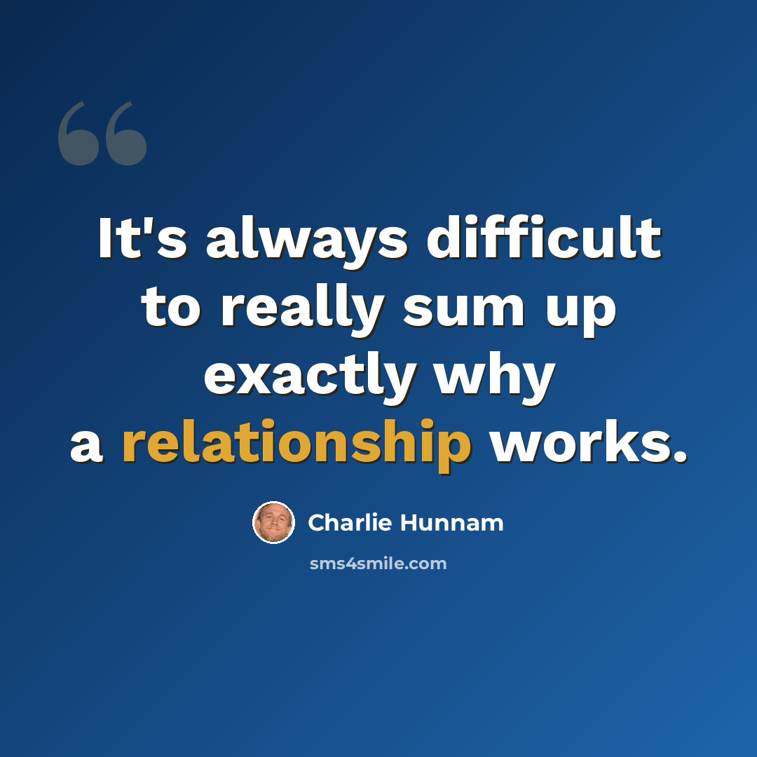 “It's always difficult to really sum up exactly why a relationship works.” quote by Charlie Hunnam