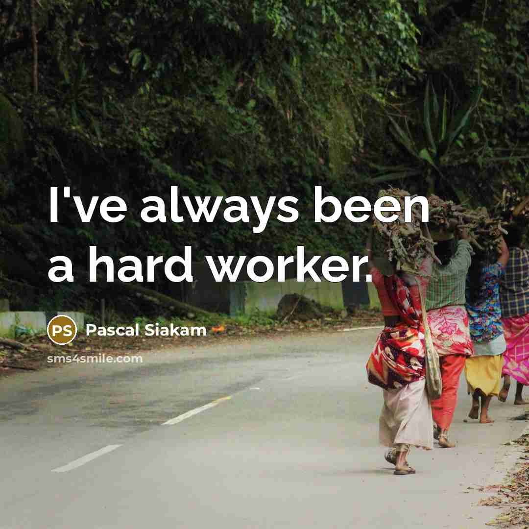 “I've always been a hard worker.” quote by Pascal Siakam