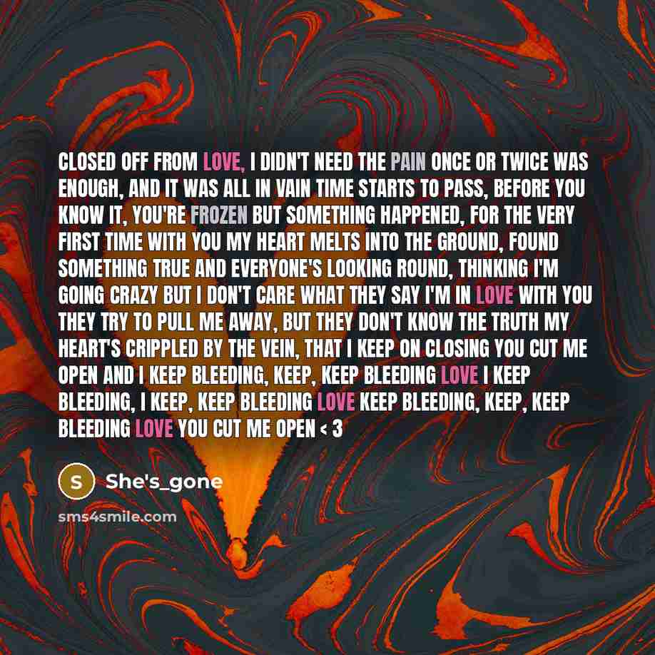 “Closed off from love, I didn't need the pain Once or twice was enough, and it was all in vain Time starts to pass, before you know it, you're frozen But something happened, for the very first time with you My heart melts into the ground, found something true And everyone's looking round, thinking…” quote by She's_gone
