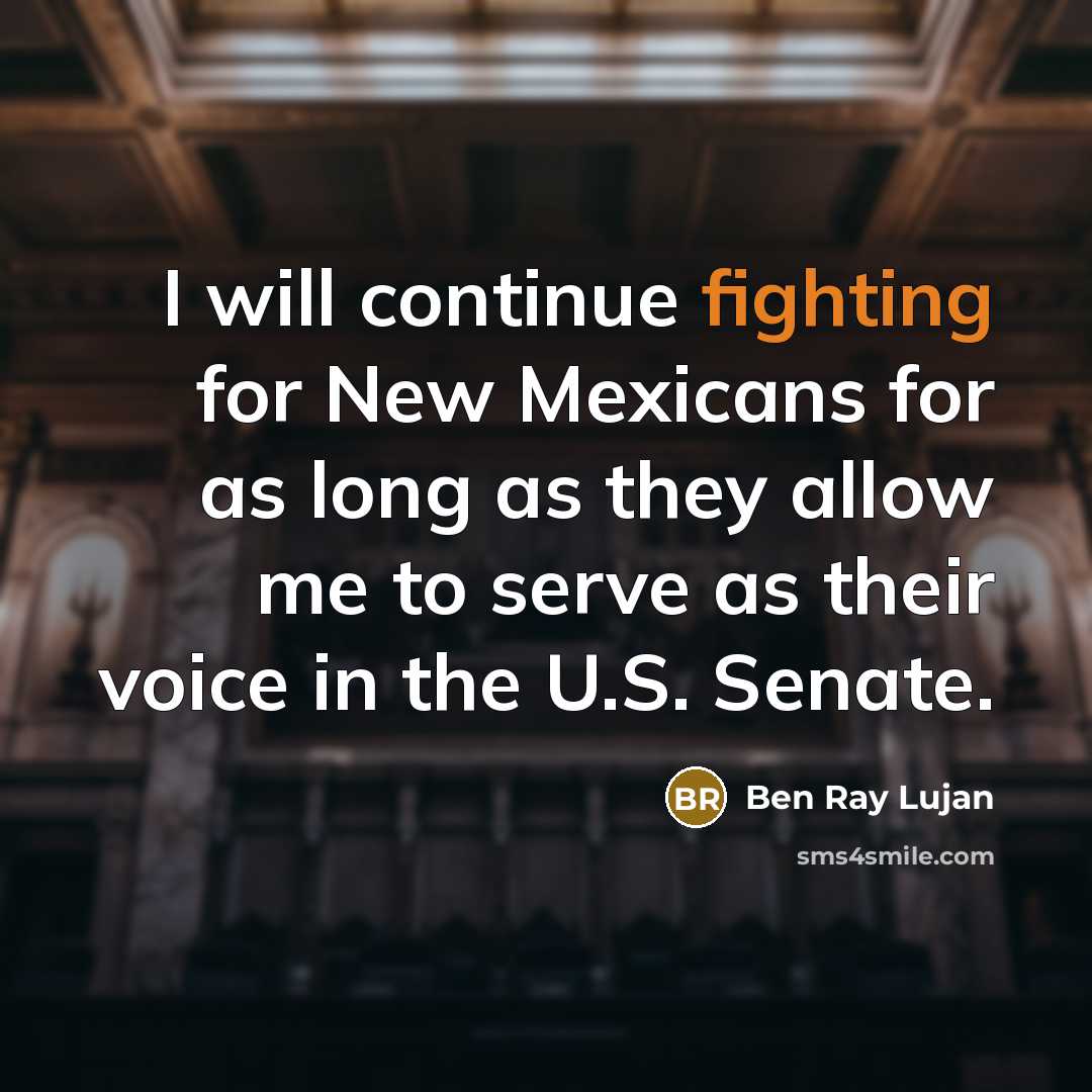 “I will continue fighting for New Mexicans for as long as they allow me to serve as their voice in the U.S. Senate.” quote by Ben Ray Lujan