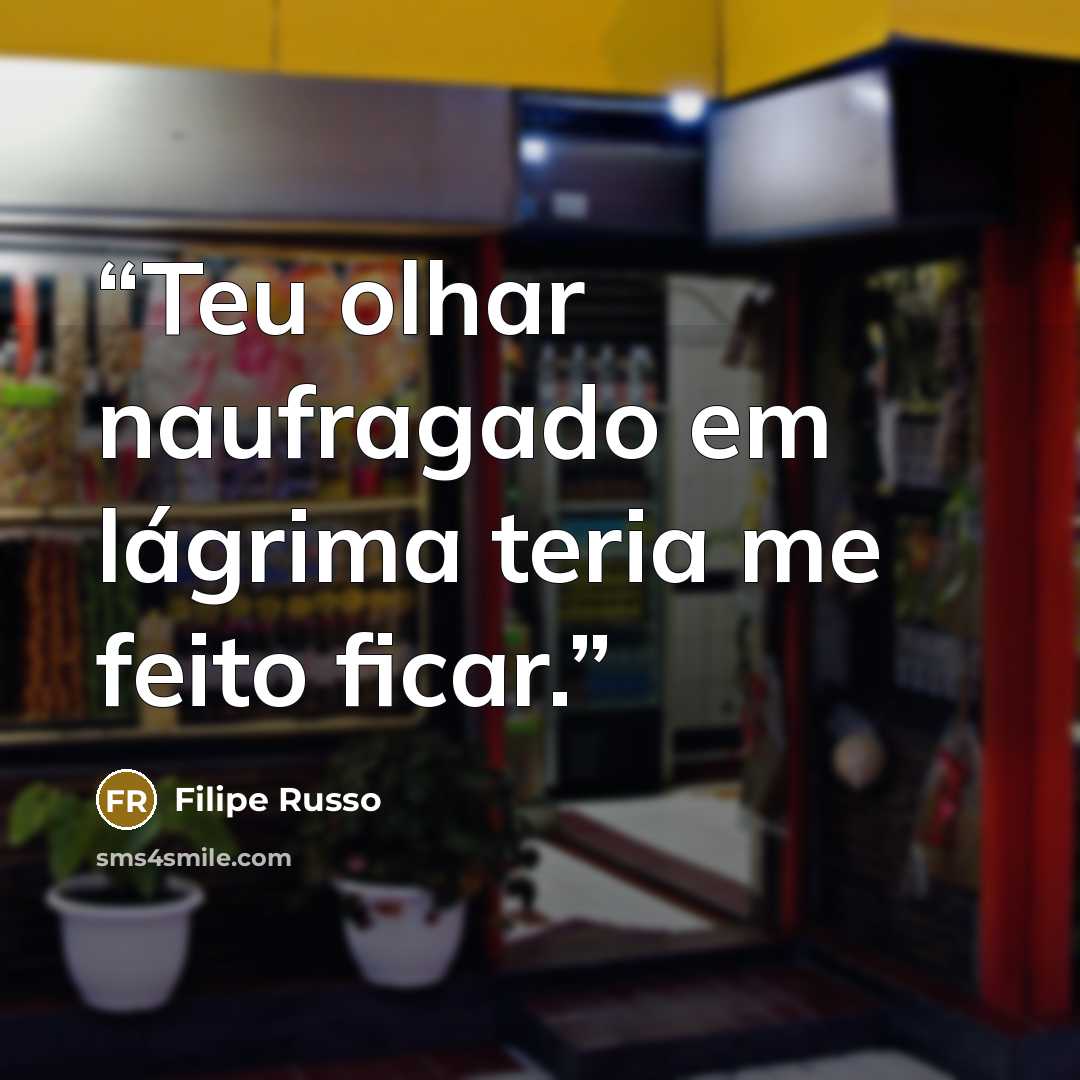 “Teu olhar naufragado em lágrima teria me feito ficar.” quote by Filipe Russo