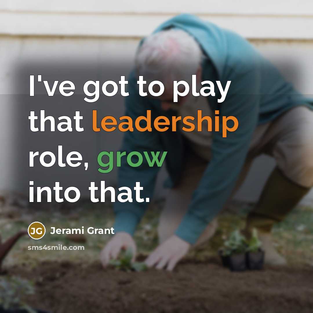 “I've got to play that leadership role, grow into that.” quote by Jerami Grant