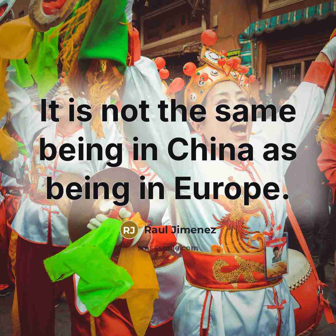 “It is not the same being in China as being in Europe.” quote by Raul Jimenez