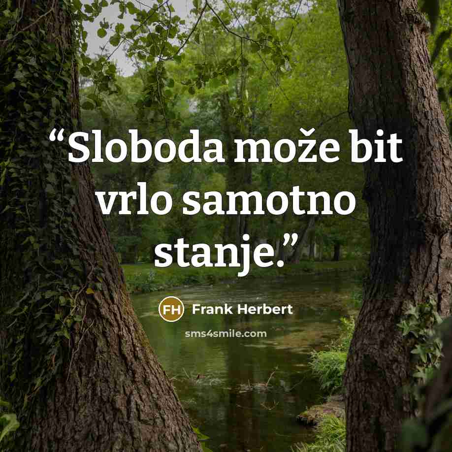 “Sloboda može bit vrlo samotno stanje.” quote by Frank Herbert