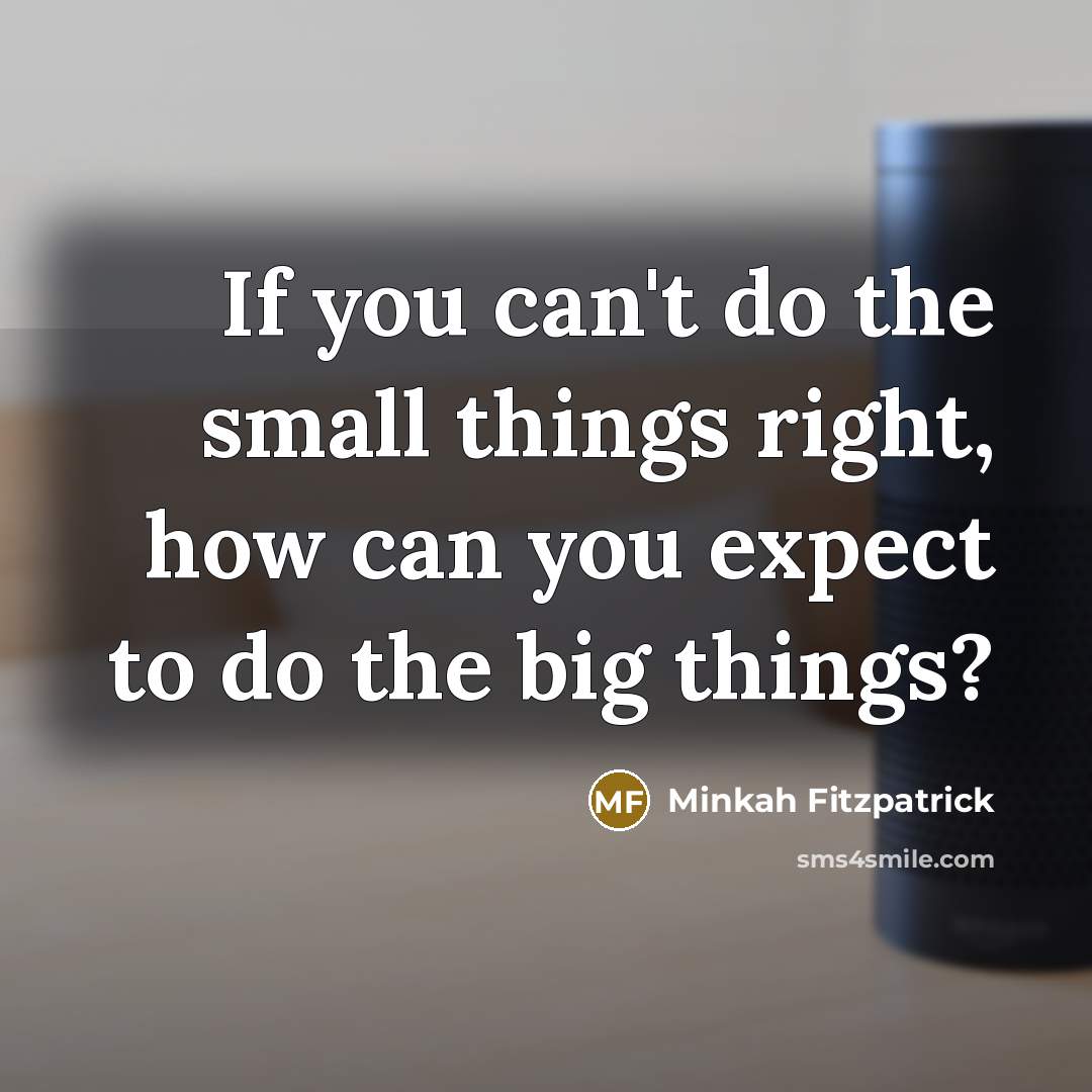 “If you can't do the small things right, how can you expect to do the big things?” quote by Minkah Fitzpatrick