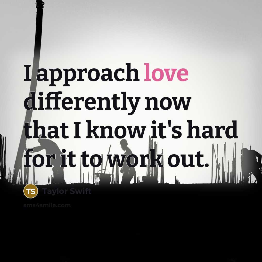 “I approach love differently now that I know it's hard for it to work out.” quote by Taylor Swift