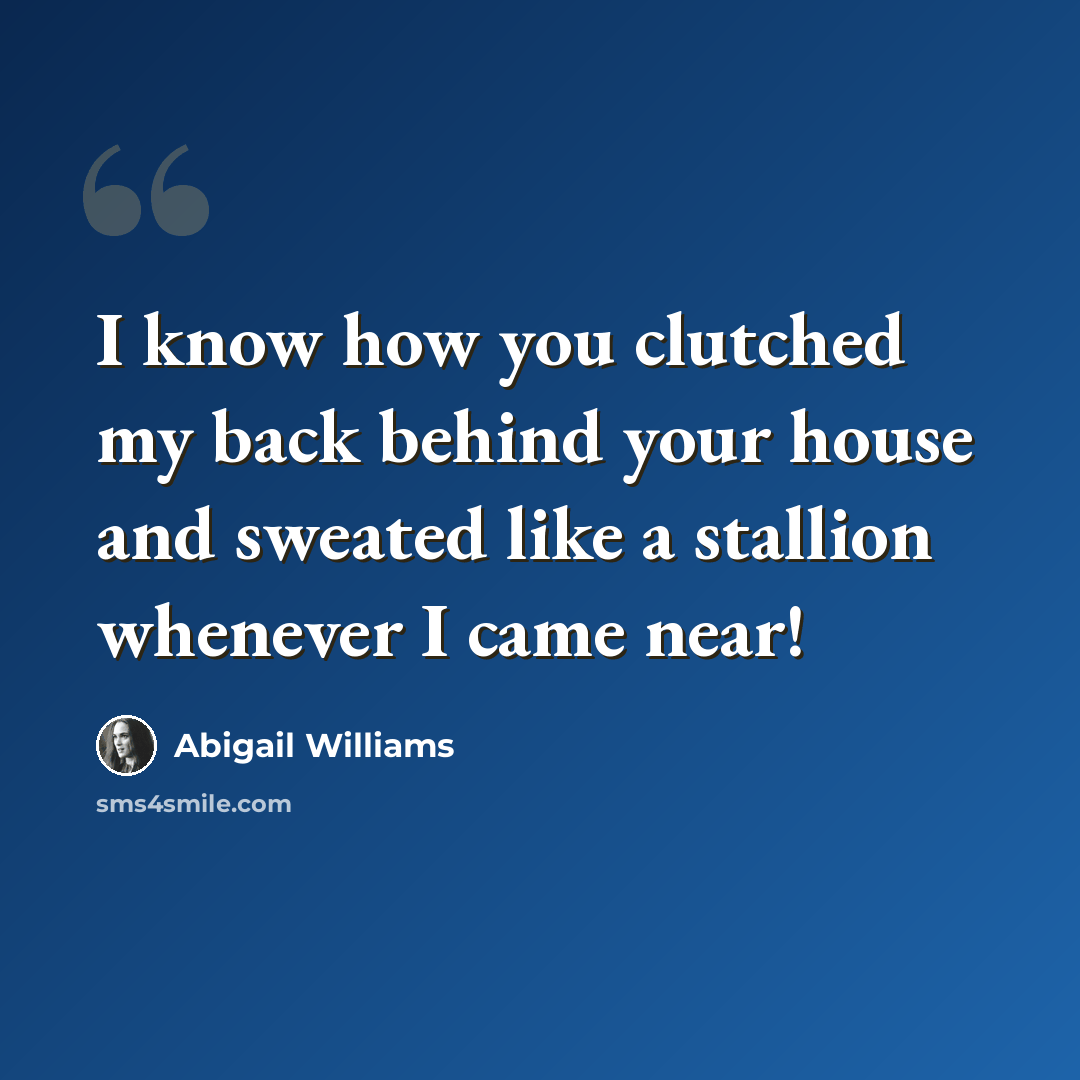 “I know how you clutched my back behind your house and sweated like a stallion whenever I came near!” quote by Abigail Williams