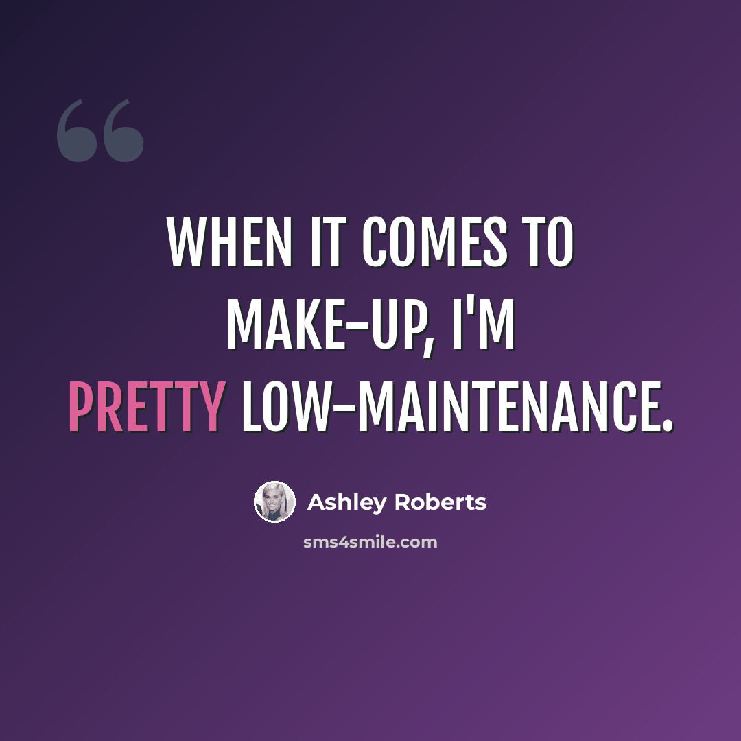 “When it comes to make-up, I'm pretty low-maintenance.” quote by Ashley Roberts