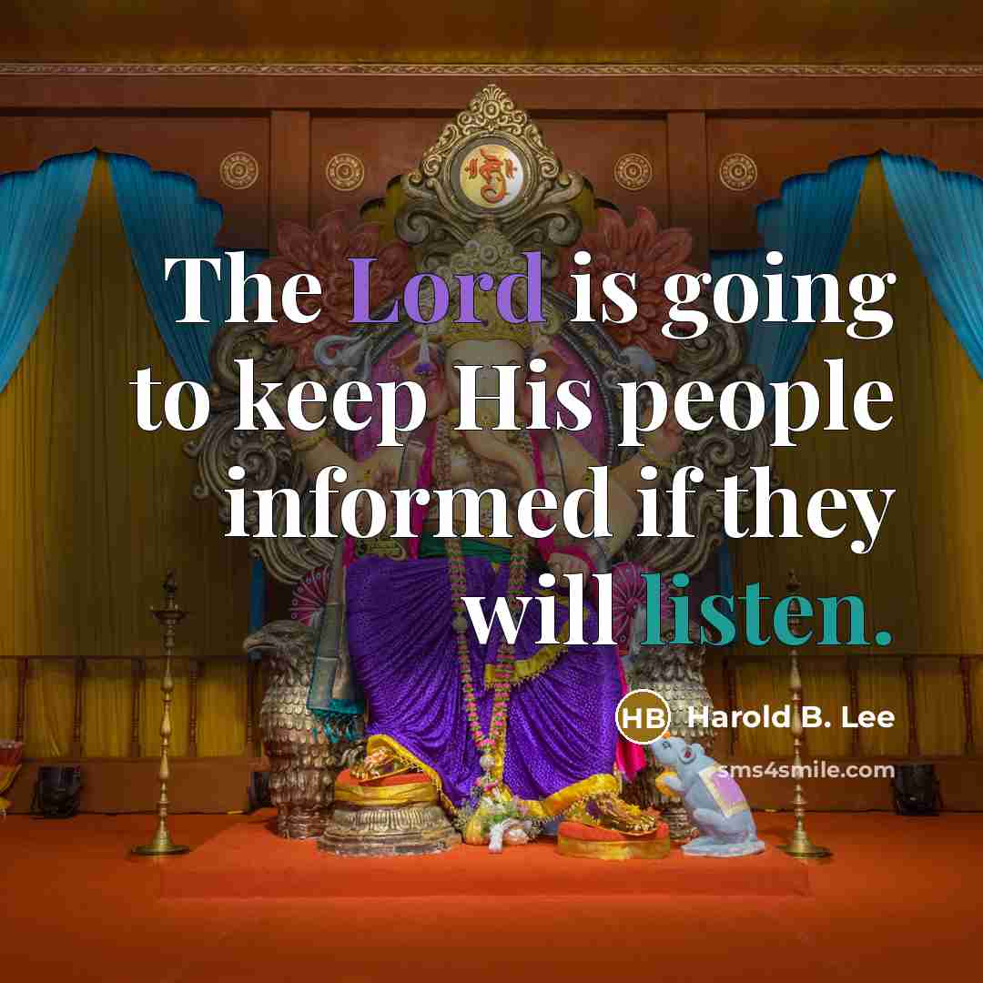 “The Lord is going to keep His people informed if they will listen.” quote by Harold B. Lee