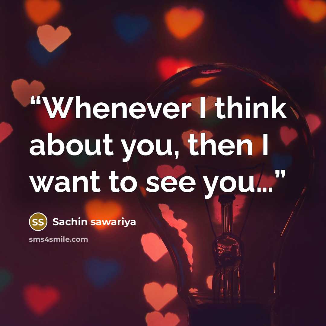 “Whenever I think about you, then I want to see you…” quote by sachin sawariya