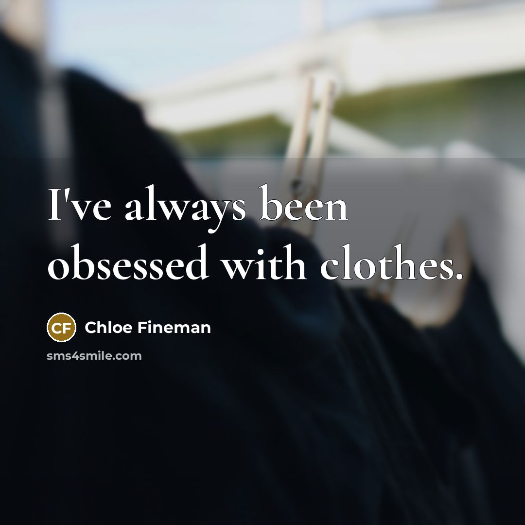 “I've always been obsessed with clothes.” quote by Chloe Fineman