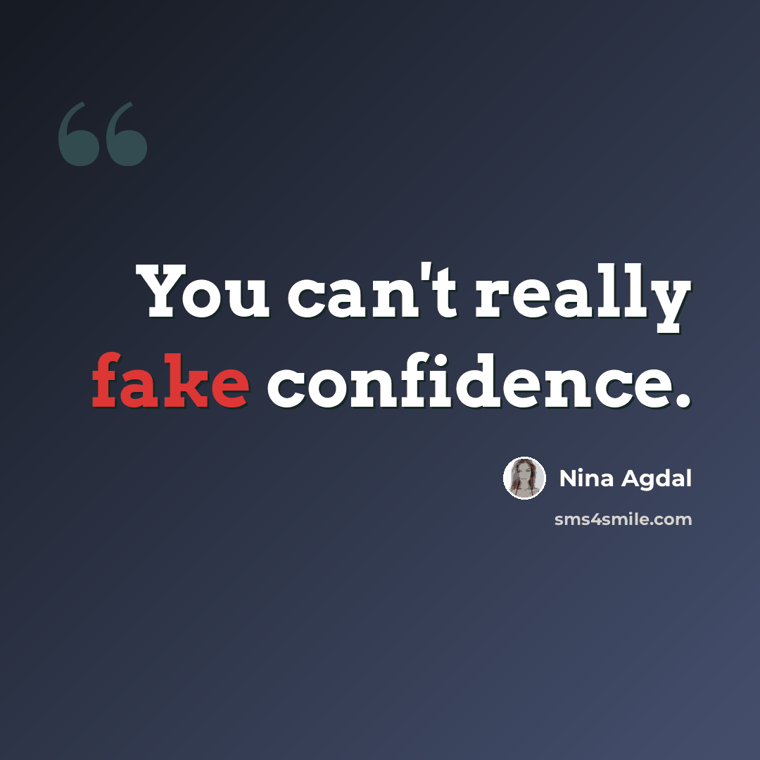 “You can't really fake confidence.” quote by Nina Agdal