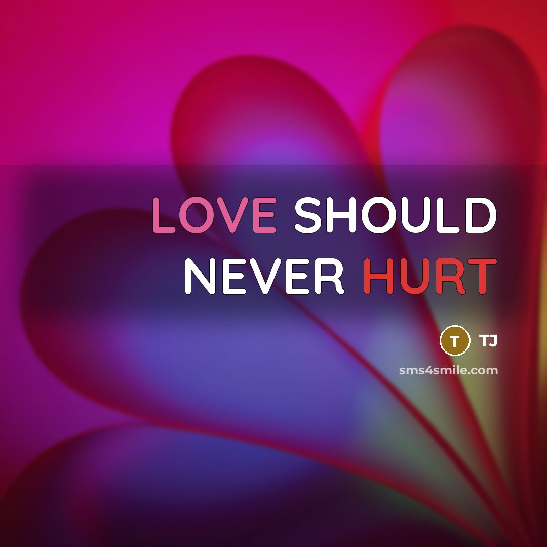 “LOVE SHOULD NEVER HURT” quote by TJ