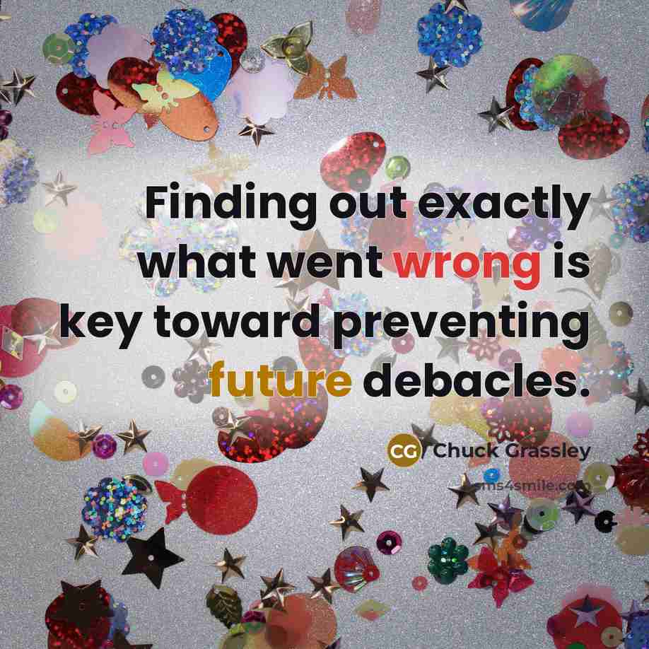 “Finding out exactly what went wrong is key toward preventing future debacles.” quote by Chuck Grassley