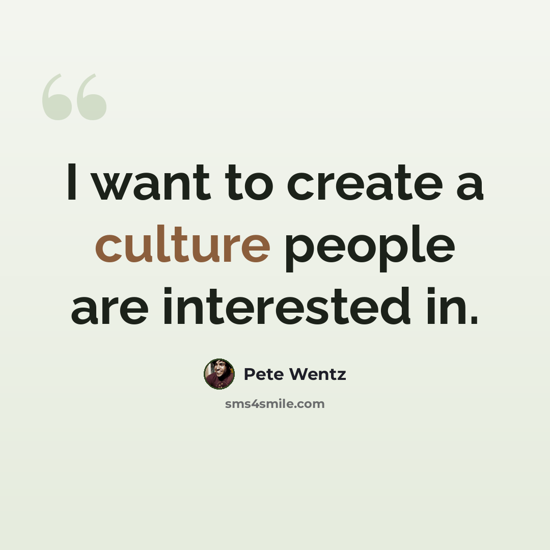 “I want to create a culture people are interested in.” quote by Pete Wentz