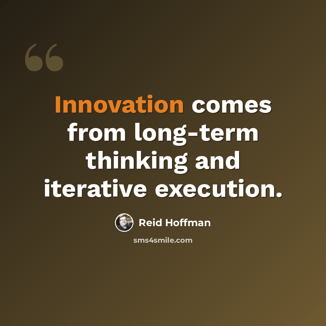 “Innovation comes from long-term thinking and iterative execution.” quote by Reid Hoffman