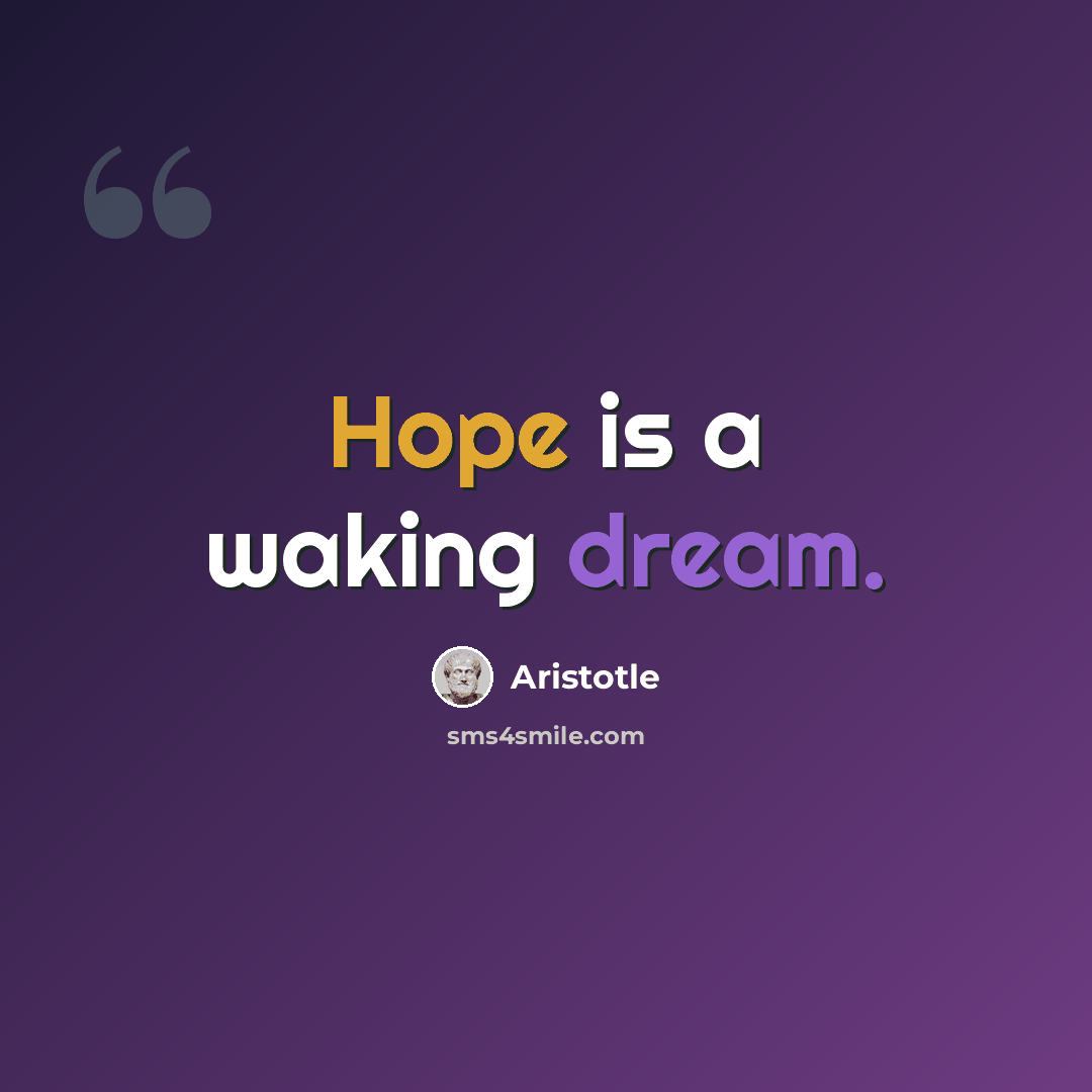 “Hope is a waking dream.” quote by Aristotle