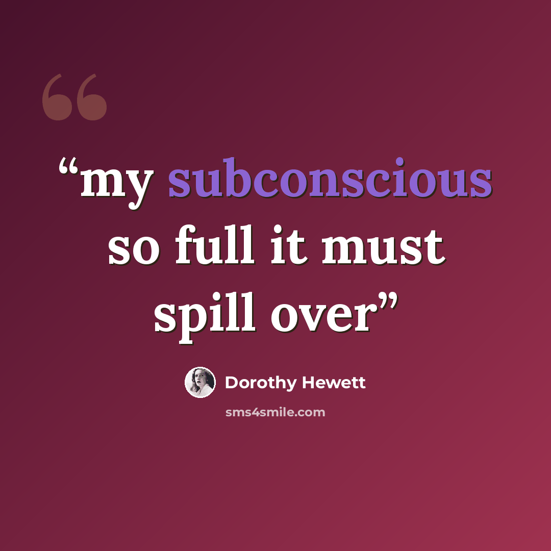 “my subconscious so full it must spill over” quote by Dorothy Hewett