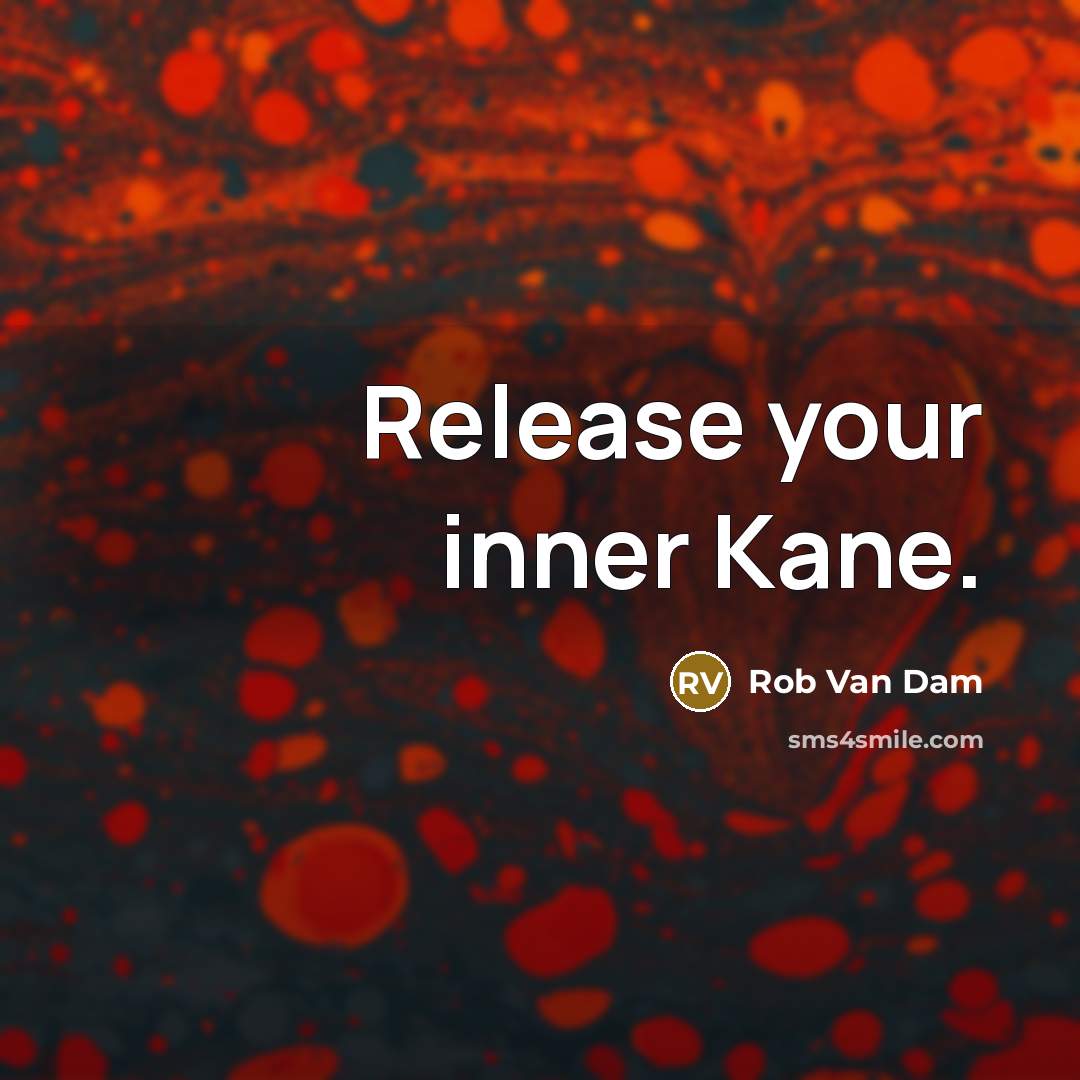 “Release your inner Kane.” quote by Rob Van Dam