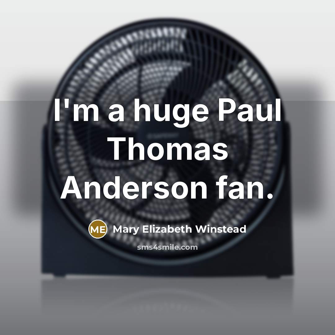 “I'm a huge Paul Thomas Anderson fan.” quote by Mary Elizabeth Winstead