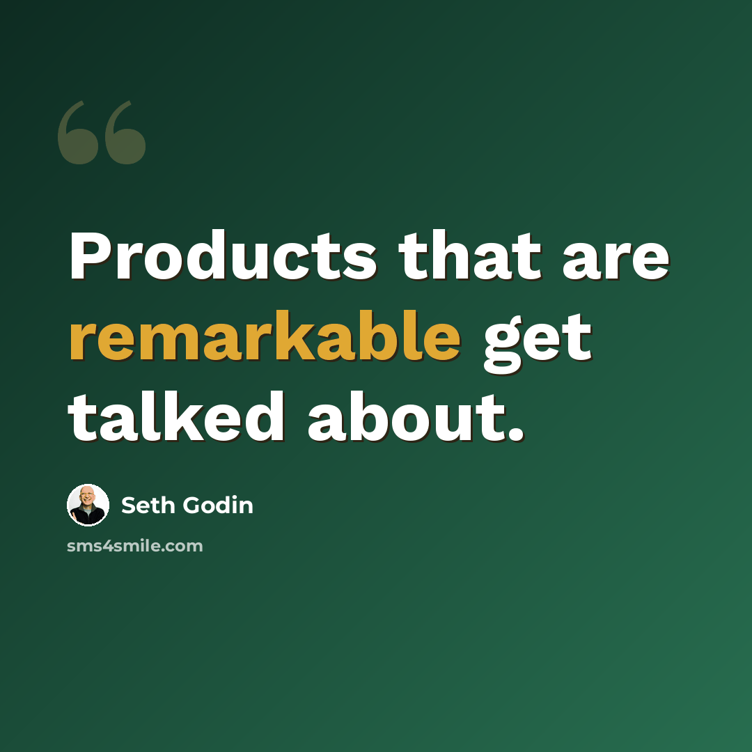 “Products that are remarkable get talked about.” quote by Seth Godin