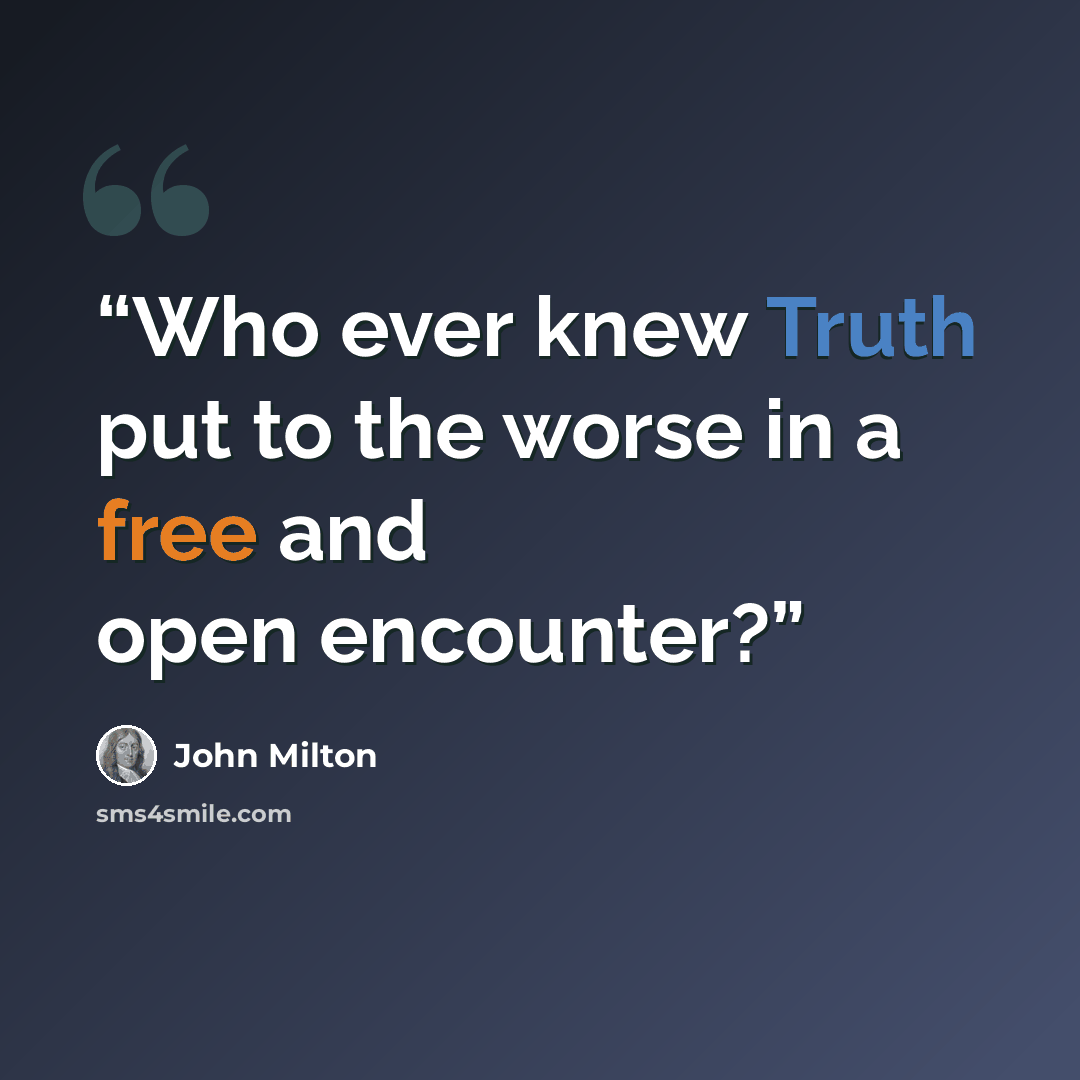 “Who ever knew Truth put to the worse in a free and open encounter?” quote by John Milton