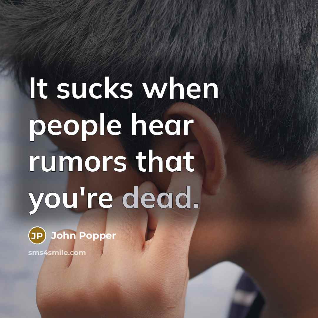 “It sucks when people hear rumors that you're dead.” quote by John Popper