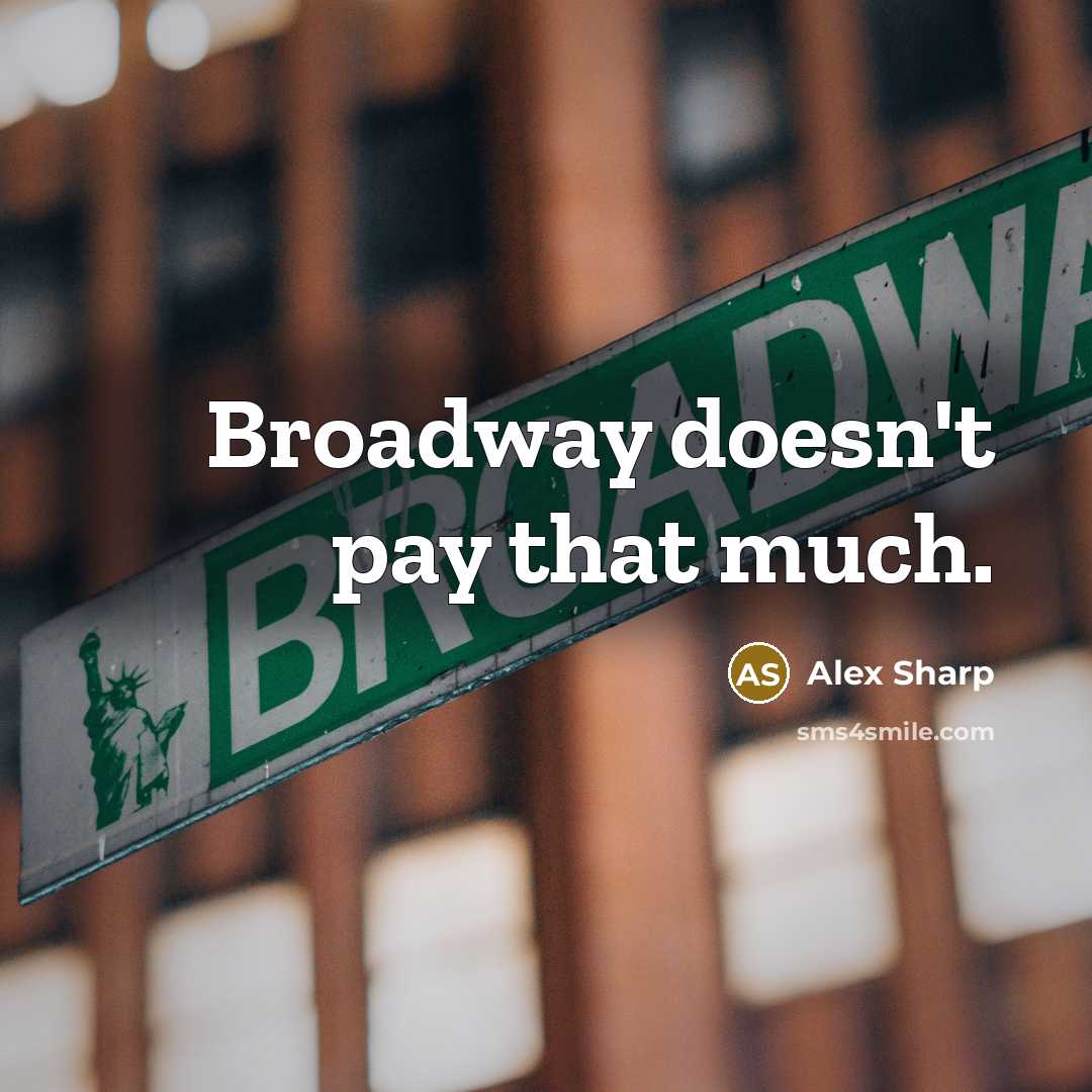 “Broadway doesn't pay that much.” quote by Alex Sharp