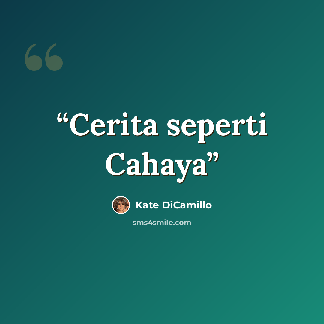 “Cerita seperti Cahaya” quote by Kate DiCamillo