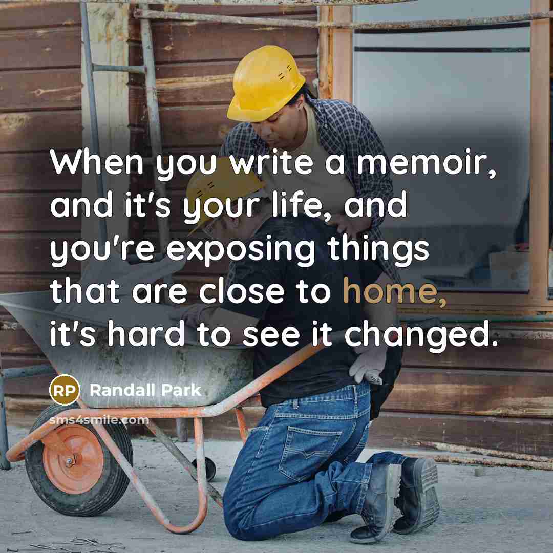 “When you write a memoir, and it's your life, and you're exposing things that are close to home, it's hard to see it changed.” quote by Randall Park