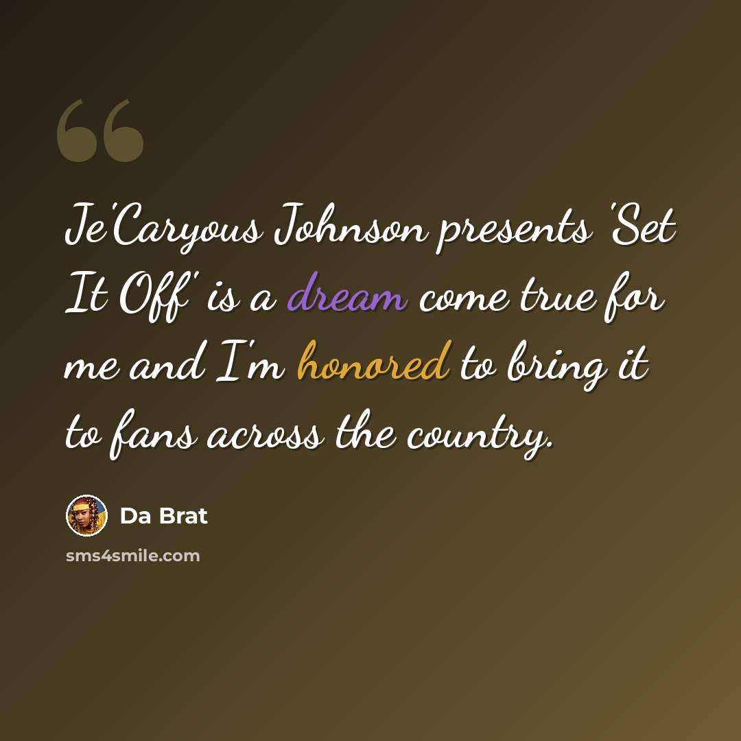 “Je'Caryous Johnson presents 'Set It Off' is a dream come true for me and I'm honored to bring it to fans across the country.” quote by Da Brat