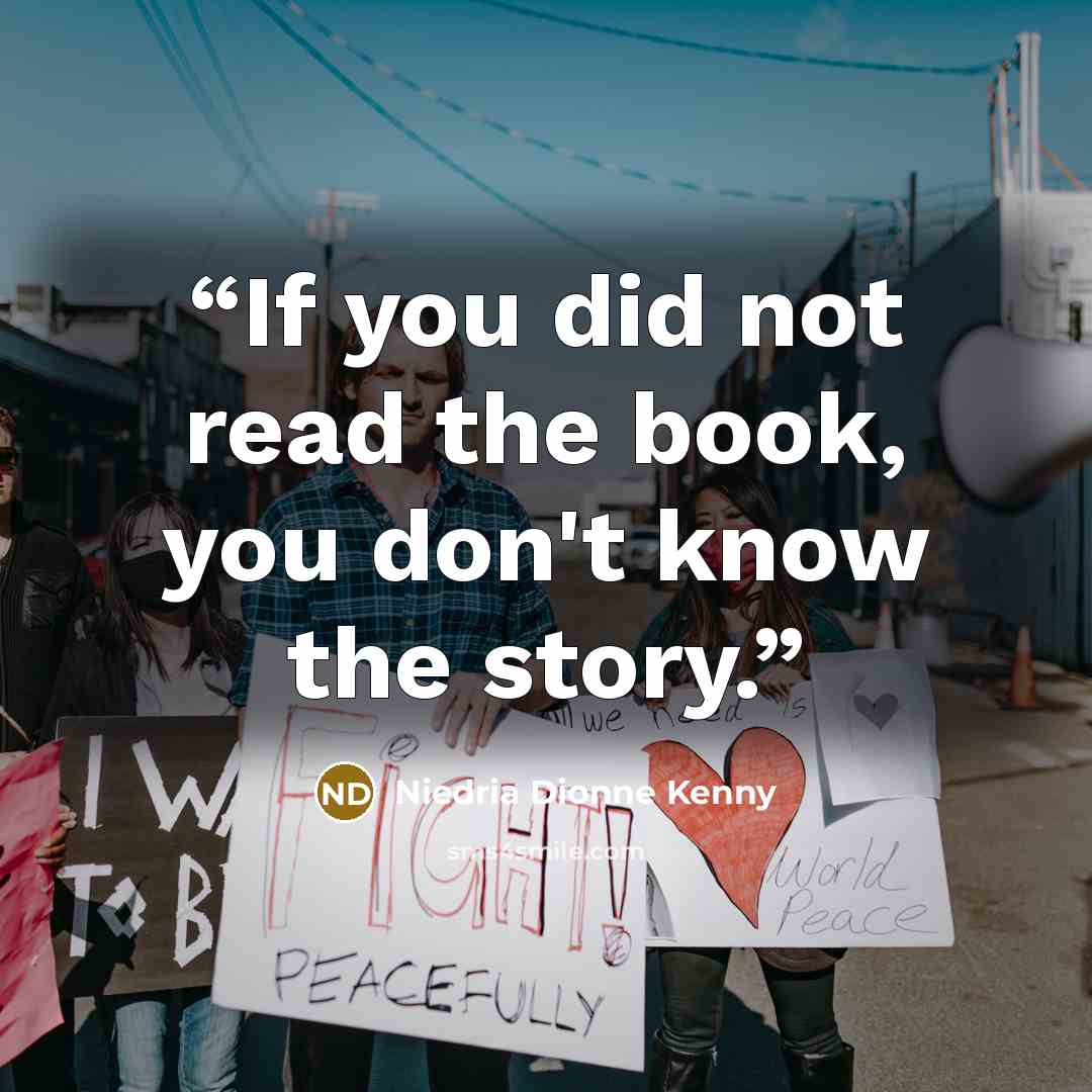 “If you did not read the book, you don't know the story.” quote by Niedria Dionne Kenny