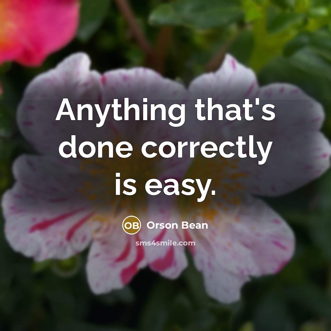 “Anything that's done correctly is easy.” quote by Orson Bean