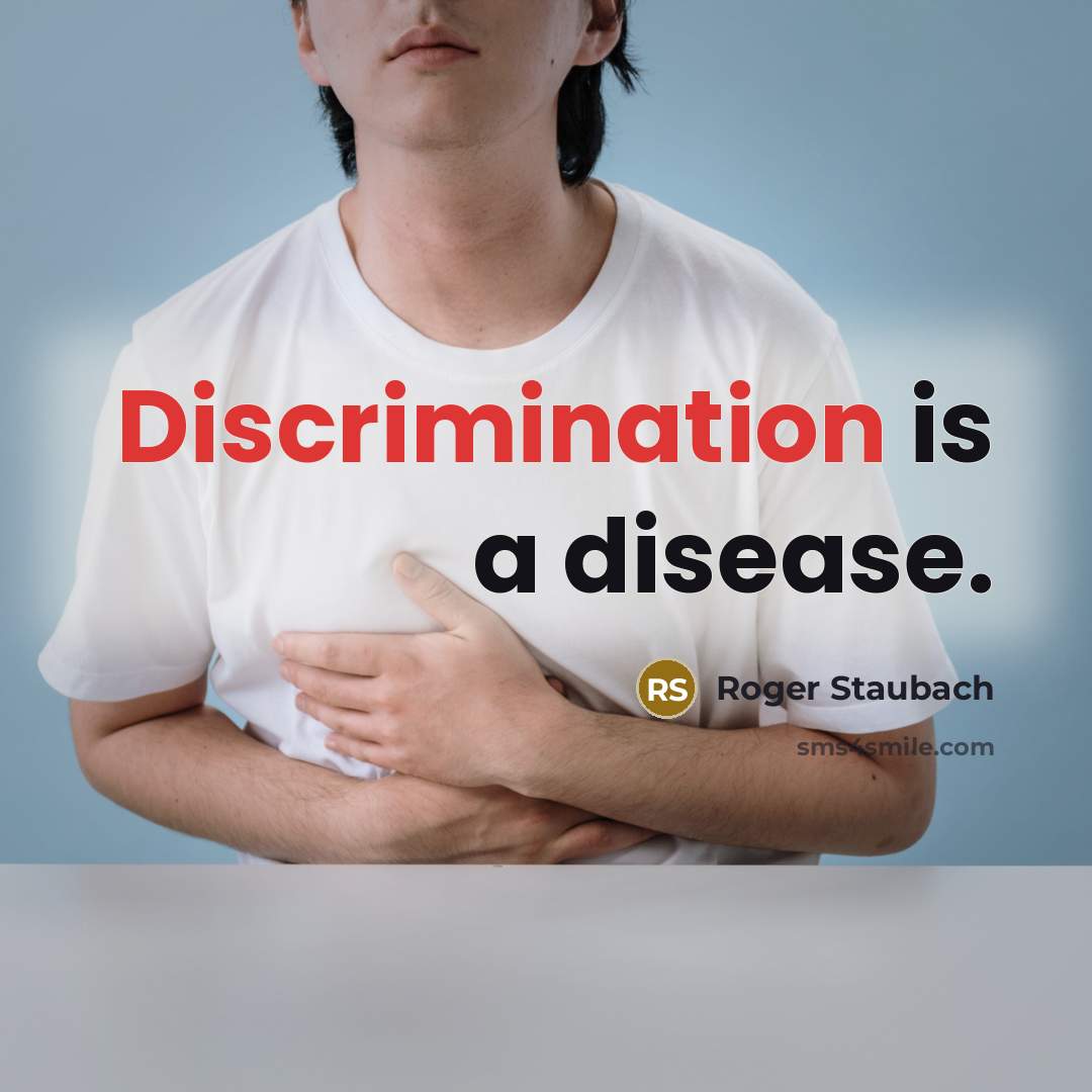 “Discrimination is a disease.” quote by Roger Staubach