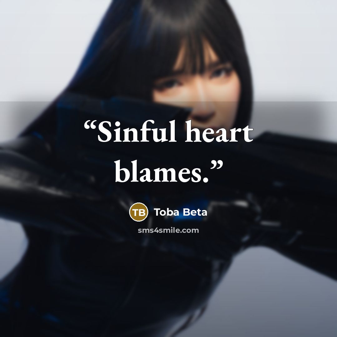 “Sinful heart blames.” quote by Toba Beta