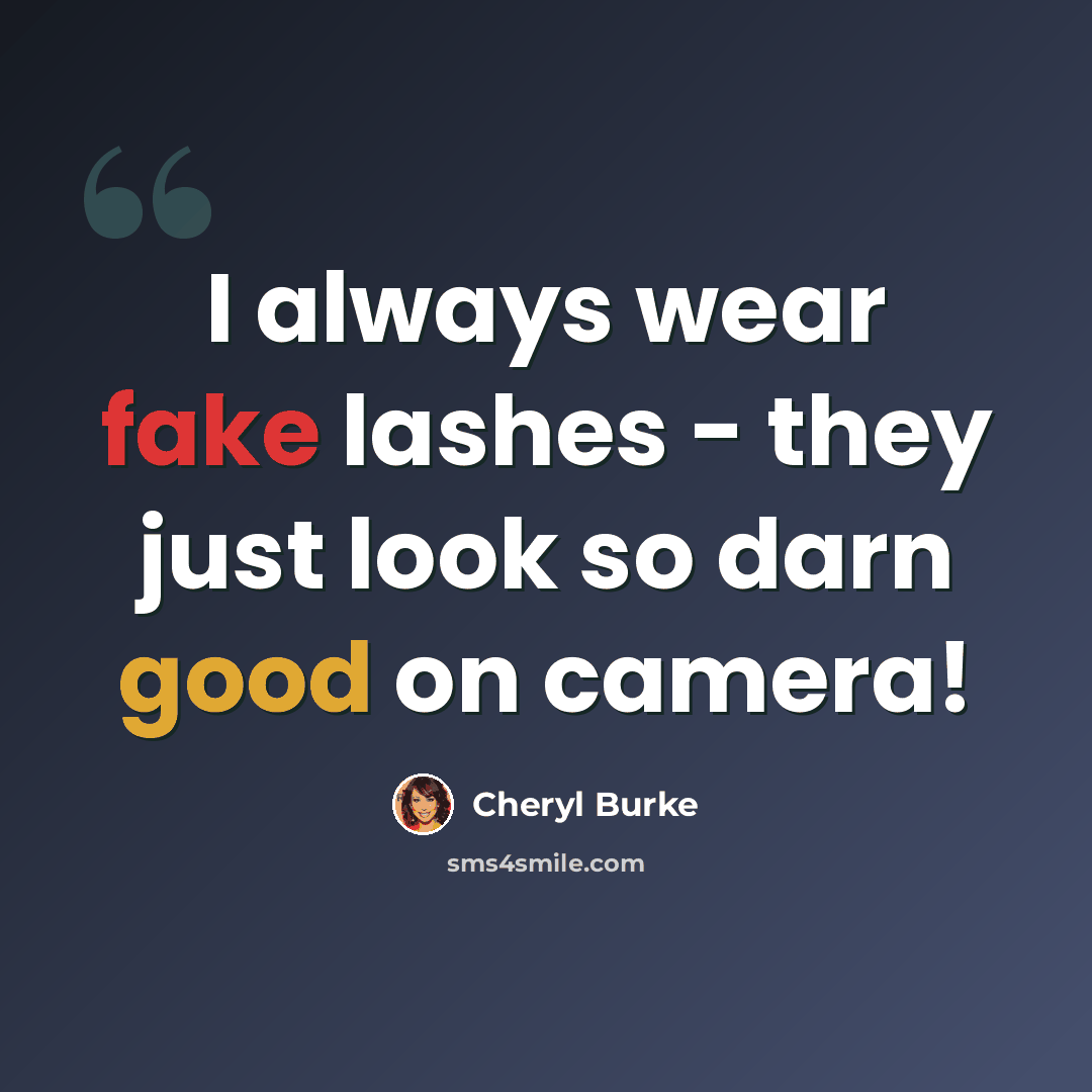 “I always wear fake lashes - they just look so darn good on camera!” quote by Cheryl Burke