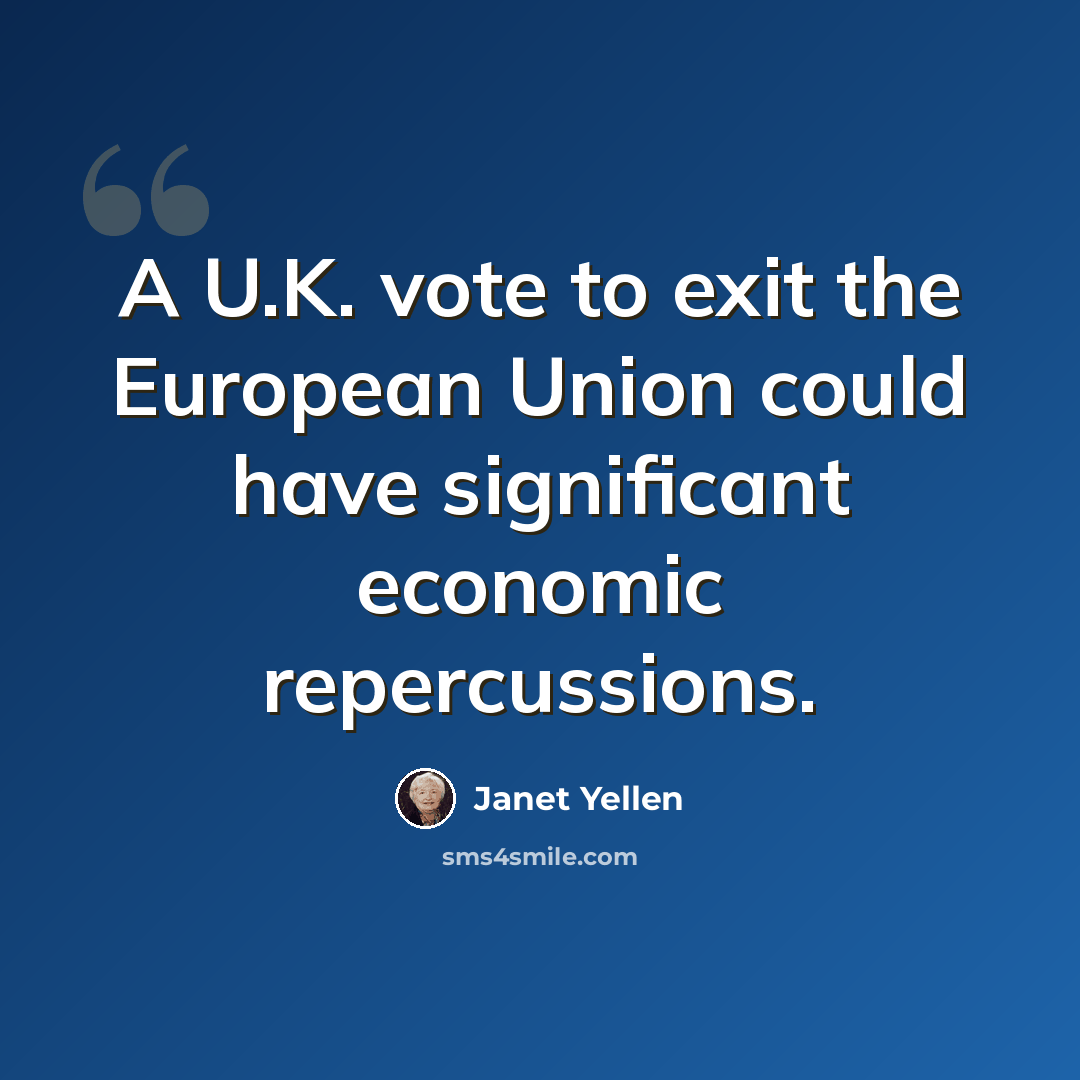 “A U.K. vote to exit the European Union could have significant economic repercussions.” quote by Janet Yellen
