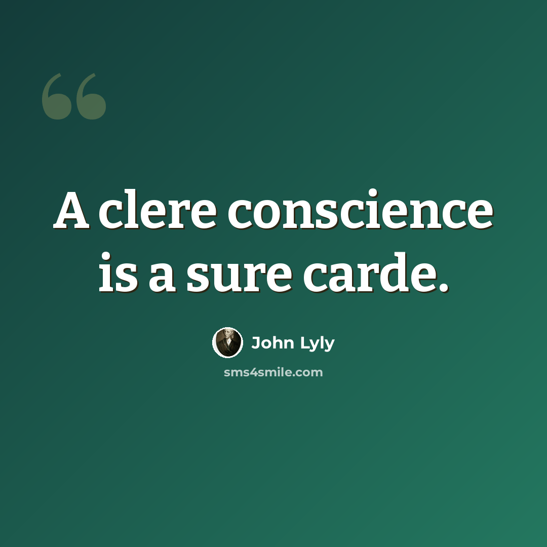 “A clere conscience is a sure carde.” quote by John Lyly
