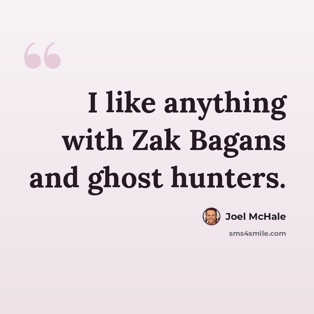 “I like anything with Zak Bagans and ghost hunters.” quote by Joel McHale