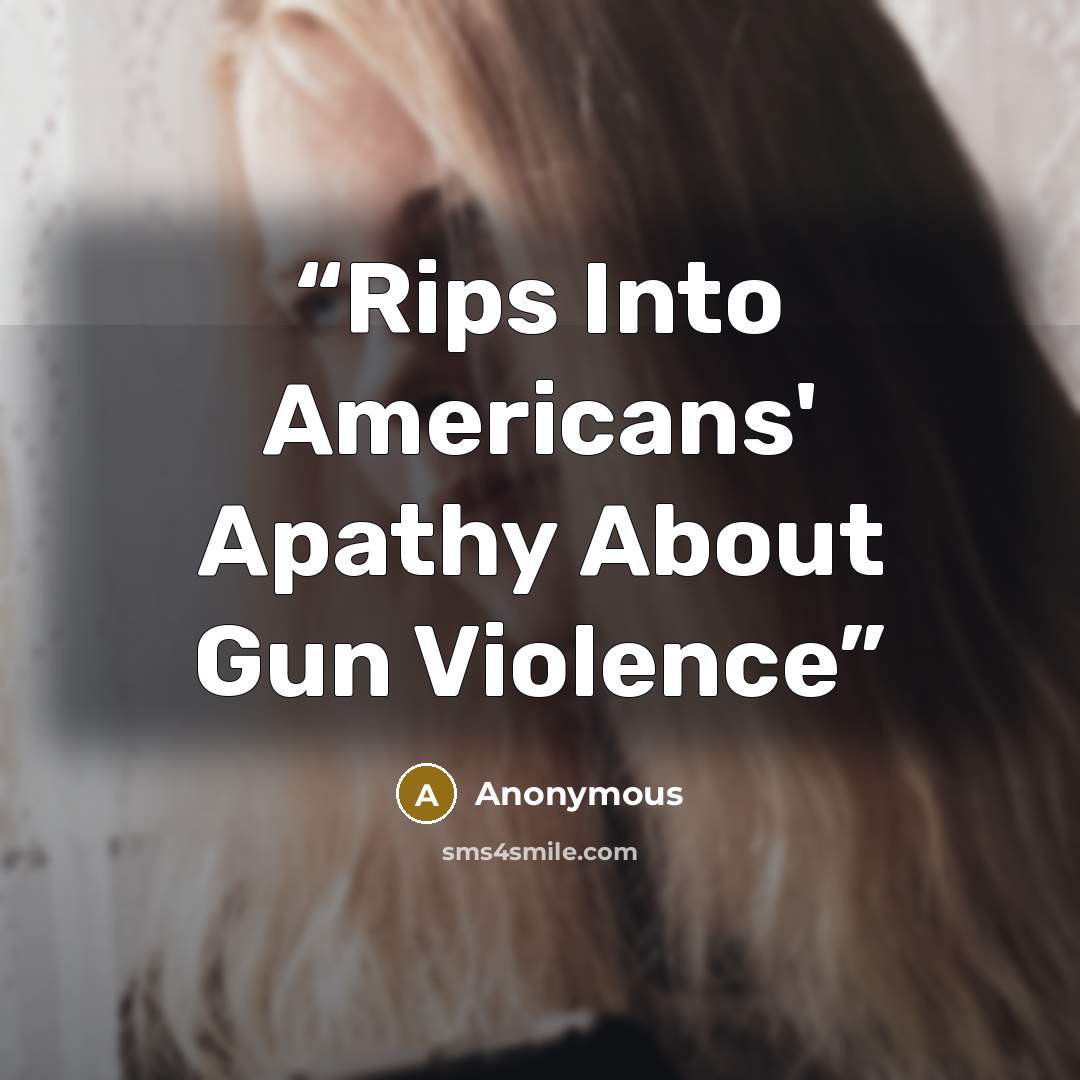 “Rips Into Americans' Apathy About Gun Violence” quote by Anonymous