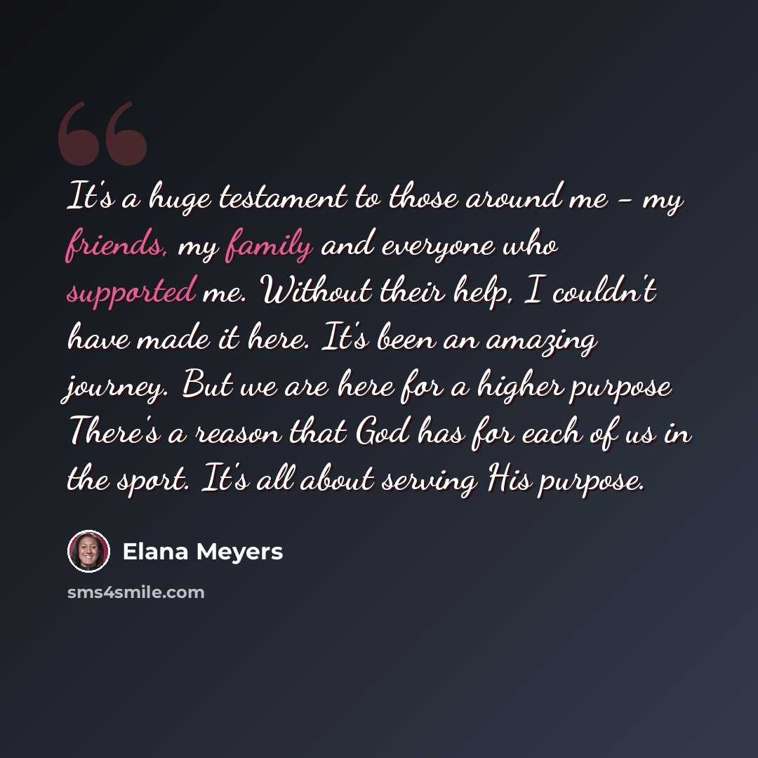 “It's a huge testament to those around me - my friends, my family and everyone who supported me. Without their help, I couldn't have made it here. It's been an amazing journey. But we are here for a higher purpose There's a reason that God has for each of us in the sport. It's all about serving His…” quote by Elana Meyers