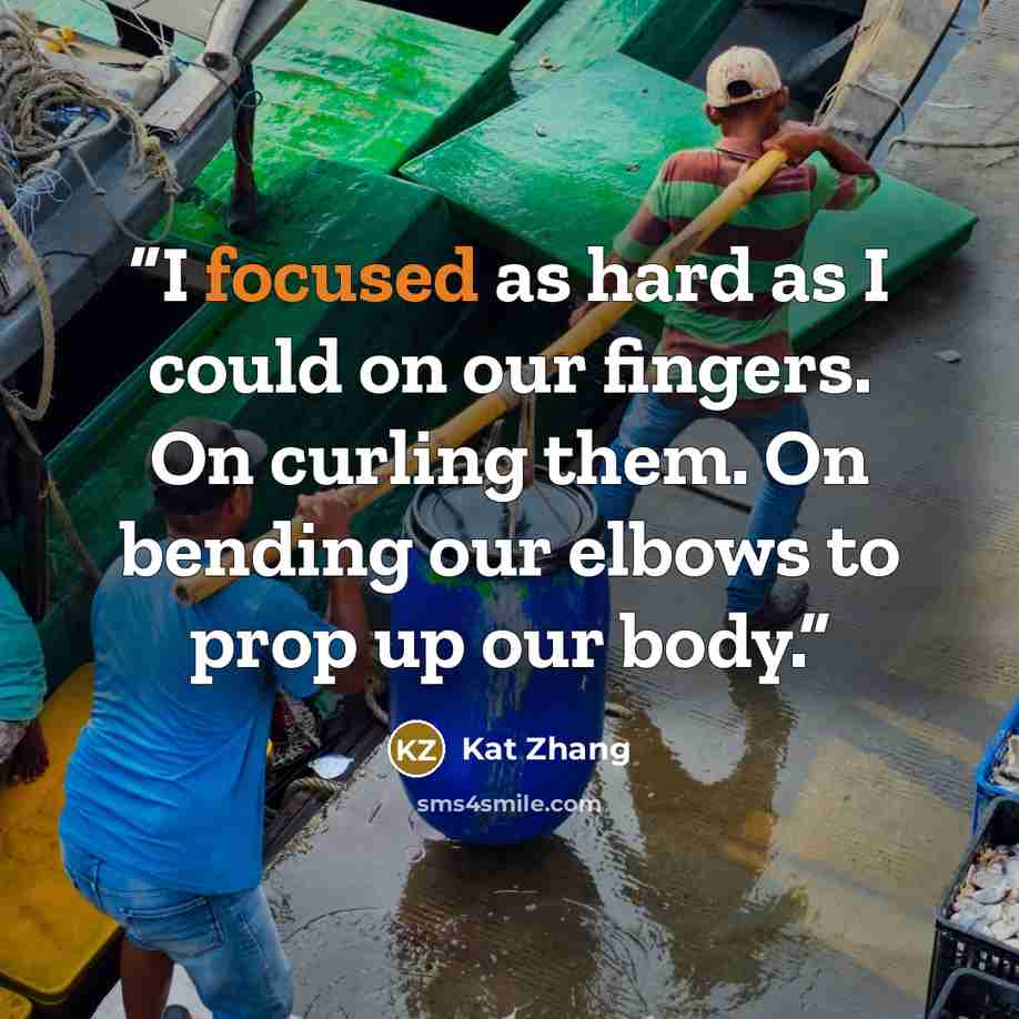 “I focused as hard as I could on our fingers. On curling them. On bending our elbows to prop up our body.” quote by Kat Zhang